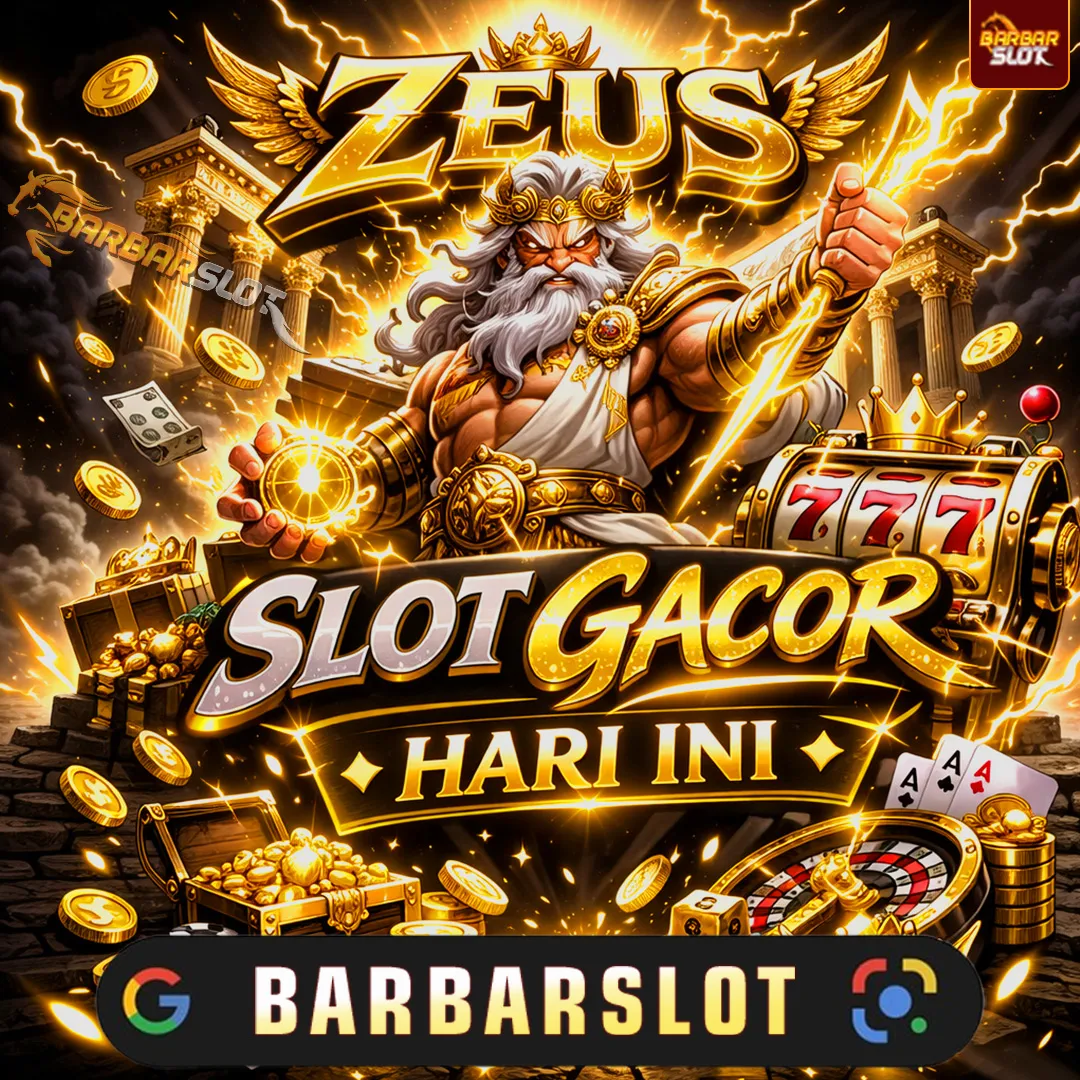 SLOT ZEUS - Link Barbar Slot Gacor Hari Ini Resmi Hoki Main Kakek Zeus 2026!